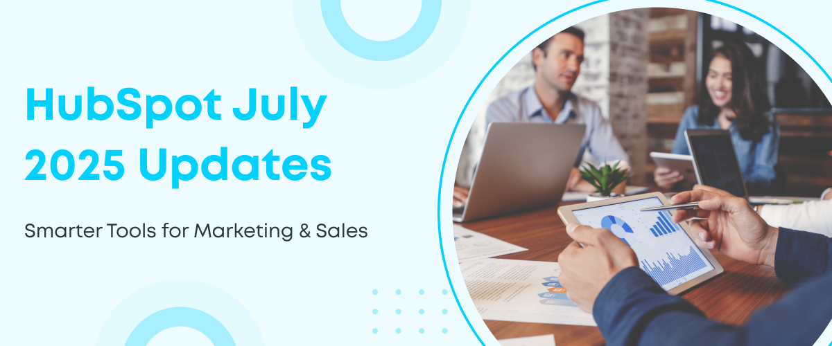 HubSpot July 2025 product updates for CRM, marketing, and sales teams