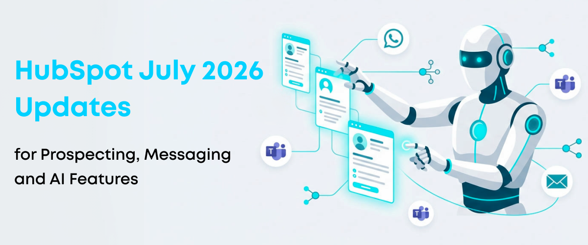 HubSpot July 2026 Updates for Prospecting, Messaging and AI Features