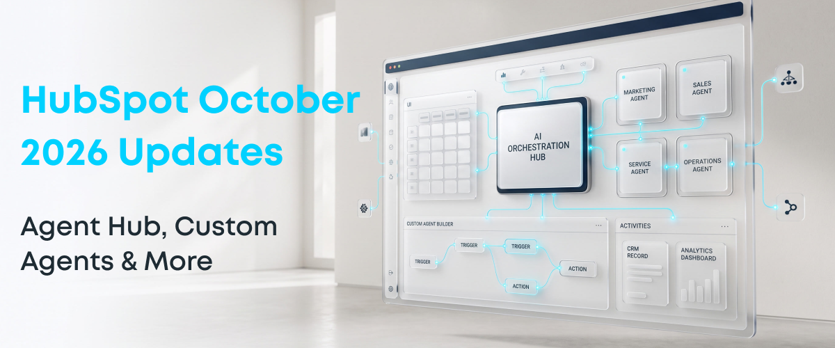 HubSpot October 2026 updates - Agent Hub, custom agents, Breeze Projects connectors and smart video framing