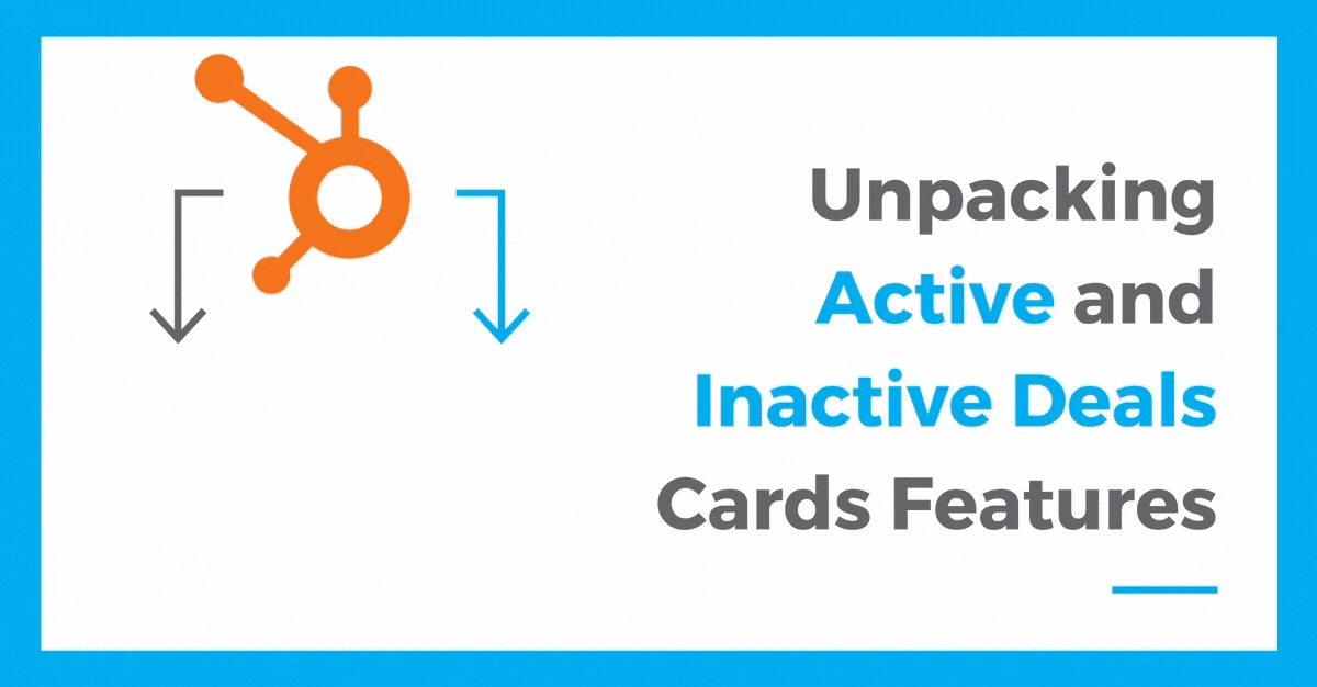 A Guide to HubSpot Sales Pipeline Active & Inactive Deals Cards