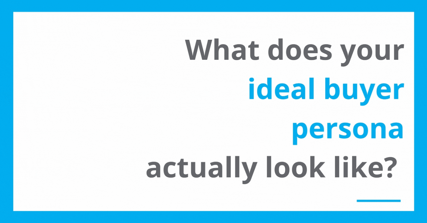 Guide to Ideal Buyer Personas and Creating Yours [Part 1]
